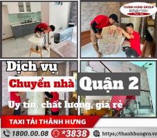 Dịch vụ chuyển nhà Quận 2 trọn gói, giá rẻ, uy tín